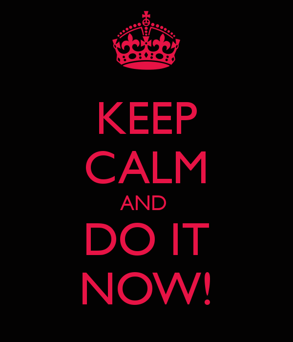 keep-calm-and-do-it-now-8